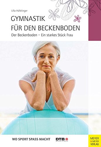 Download Gymnastik für den Beckenboden Der Beckenboden - Ein starkes Stück Frau Download Gymnastik für den Beckenboden Der Beckenboden - Ein starkes Stück Frau