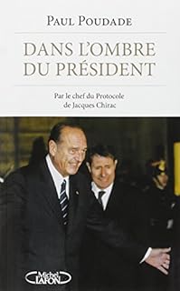 jaquette livre Dans l'ombre du Président - Par le chef du Protocole de Jacques Chirac