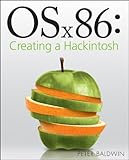 OSx86: Creating a Hackintosh by 