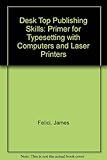 Image de Desktop Publishing Skills: A Primer for Typesetting With Computers and Laser Printers