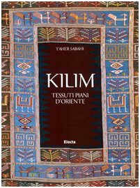 Kilim. Tessuti piani d'Oriente. Ediz. illustrata libro