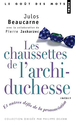 les  Chaussettes de l'archiduchesse : Et autres défis de la prononciation