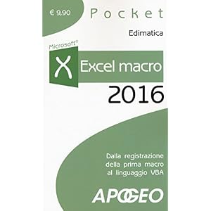 Excel macro 2016. Dalla registrazione della prima macro al linguaggio VBA
