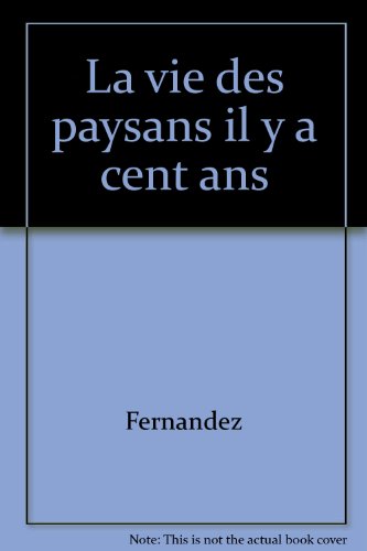couverture de : Vie des paysans il y a cent ans (la)
