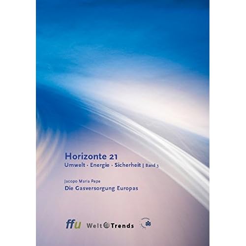 [PDF] Download Die Gasversorgung Europas: Das Dreieck EU †“ Russland †“ Ukraine zwischen Geopolitik und Geoökonomie (Horizonte 21 / Umwelt - Energie - Sicherheit) Kostenlos