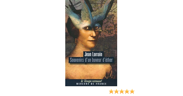 Amazon Fr Souvenirs D Un Buveur D Ether Lorrain Jean Baecque Antoine De Livres Amazon Fr Souvenirs D Un Buveur D Ether Lorrain Jean Baecque Antoine De Livres