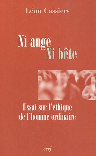 Ni ange ni bête : Essai sur l'éthique de l'homme ordinaire gratuit