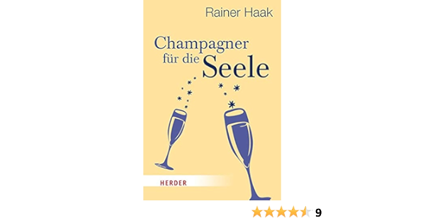 Champagner Fur Die Seele Herder Spektrum Amazon De Haak Rainer Bucher