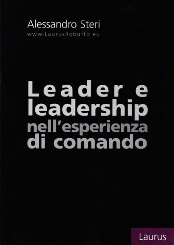 Leader e leadership nell'esperienza di comando Leader e leadership nell'esperienza di comando