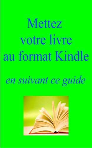 Download Mettez vos livres au format Kindle: en suivant ce guide