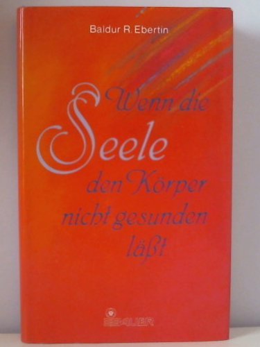 Wenn die Seele den Körper nicht gesunden läßt