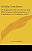 Produktbild A Holy Catechism: Or Explanation of the Divine and Holy Liturgy, and Examination of Candidates for Ordination (1861)