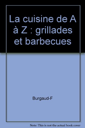 La cuisine de A à Z : grillades et barbecues gratuit La cuisine de A à Z : grillades et barbecues gratuit
