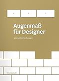 Augenmaß für Designer: 50 praktische Übungen by 