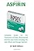 Produktbild Aspirin: Complete Guide for the Treatment of Pains, Rheumatoid Arthritis and Fever including the side effects and dosage regimen