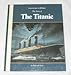The Titanic (Cornerstones of Freedom Second Series) by 