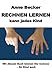 Rechnen lernen kann jedes Kind: Mit diesem Buch können Sie rechnen - Ihr Kind auch by 