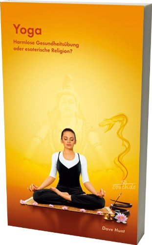 Download Yoga - Harmlose Gesundheitsübung oder esoterische Religion? Download Yoga - Harmlose Gesundheitsübung oder esoterische Religion?