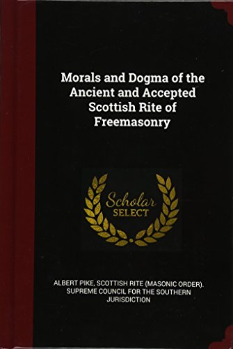 Télécharger Morals and Dogma of the Ancient and Accepted Scottish Rite of Freemasonry livre En ligne