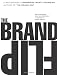 Produktbild Brand Flip, The: Why customers now run companies and how to profit from it (Voices That Matter)