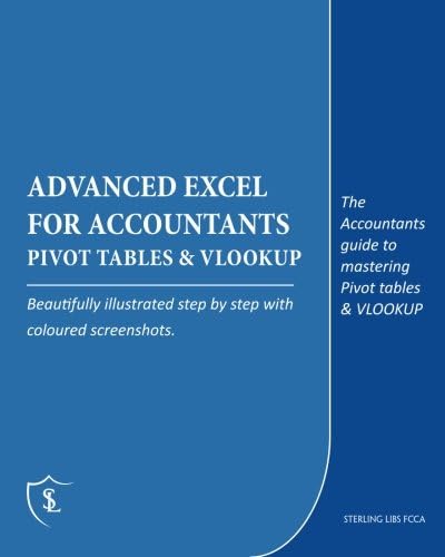Advanced Excel for Accountants - Pivot Tables & VLOOKUP: The Accountants guide to mastering Pivot tables & VLOOKUP
