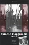 Chinese Playground: A Memoir by 