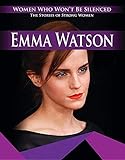 Emma Watson (Women Who Won't Be Silenced: The Stories of Strong Women) by 
