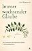 Produktbild Immer wachsender Glaube: Das Vermächtnis des Apostels des Glaubens