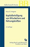 Kapitalbeteiligung von Mitarbeitern und Führungskräften: Möglichkeiten, Chancen, Visionen by 