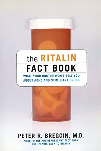 The Ritalin Fact Book: What Your Doctor Won't Tell You: What Your Doctor Won't Tell You About ADHD And Stimulant Drugs