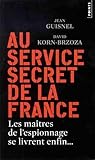 Image de Au service secret de la France - Les maîtres de l'espionnage se livrent enfin...