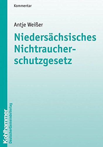 Download Niedersächsisches Nichtraucherschutzgesetz (Kommunale Schriften für Niedersachsen) Download Niedersächsisches Nichtraucherschutzgesetz (Kommunale Schriften für Niedersachsen)