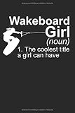  Definition Wakeboard Girl: Wakeboarding Geschenke für Frauen & Mädchen: Notizbuch DIN A5 I Dotted Punkteraster I 120 Seiten I Geschenkidee Wassersport ... Wakeboardfahrer Wakeboarder Boarder Sportler