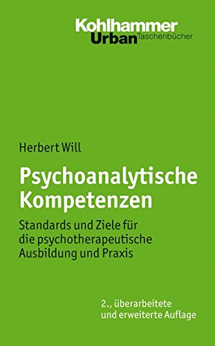 Download Psychoanalytische Kompetenzen: Standards und Ziele für die psychotherapeutische Ausbildung und Praxis (Urban-Taschenbücher) Download Psychoanalytische Kompetenzen: Standards und Ziele für die psychotherapeutische Ausbildung und Praxis (Urban-Taschenbücher)