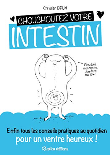 Chouchoutez votre intestin : Enfin tous les conseils pratiques au quotidien pour un ventre heureux ! Chouchoutez votre intestin : Enfin tous les conseils pratiques au quotidien pour un ventre heureux !