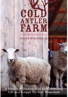 [(Cold Antler Farm: A Memoir of Growing Food and Celebrating Life on a Scrappy Six-Acre Homestead)] [Author: Jenna Woginrich] published on (June, 2014)
