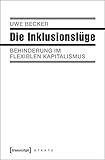 Image de Die Inklusionslüge: Behinderung im flexiblen Kapitalismus (X-Texte zu Kultur und Gesellschaft)