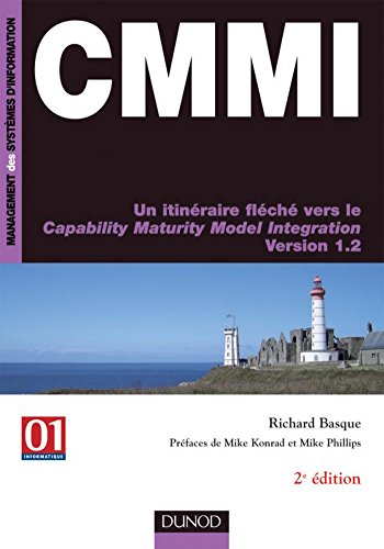 CMMI - 2ème édition : Un itinéraire fléché vers le Capability Maturity Model Intégration - Version 1.2 (Management des systèmes d'information) CMMI - 2ème édition : Un itinéraire fléché vers le Capability Maturity Model Intégration - Version 1.2 (Management des systèmes d'information)