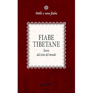 Fiabe tibetane: Storie dal tetto del mondo (Mille e una fiaba Vol. 10) Fiabe tibetane: Storie dal tetto del mondo (Mille e una fiaba Vol. 10)