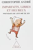 Imparfaits, libres et heureux : Pratiques de l'estime de soi