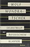 'Selbstbild mit russischem Klavier: Roman' von Wolf Wondratschek