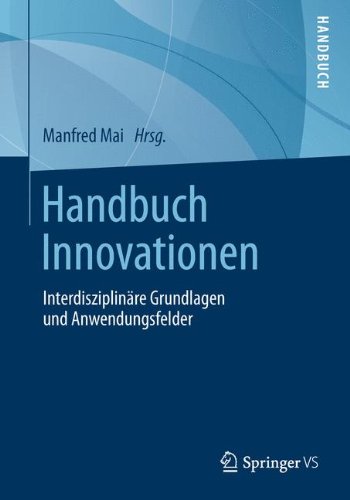 Handbuch Innovationen: Interdisziplinäre Grundlagen und Anwendungsfelder