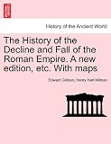 Image de The History of the Decline and Fall of the Roman Empire. a New Edition, Etc. with Maps