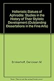 Image de Hellenistic Statues of Aphrodite: Studies in the History of Their Stylistic Development