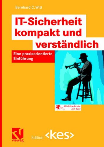 Download IT-Sicherheit Kompakt und Verständlich: Eine Praxisorientierte Einführung (Edition <kes>)