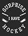 Produktbild Surprise I Have Hockey: Blank Lined Writing Journal Hockey Notebook For Kids