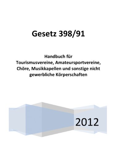 Gesetz 398/91: Handbuch für Tourismusvereine, Amateursportvereine, Chöre, Musikkapellen und sonstige nicht gewerbliche Körperschaften