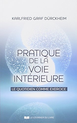 Télécharger Pratique de la voie intérieure : Le quotidien comme exercice Livre eBook France
