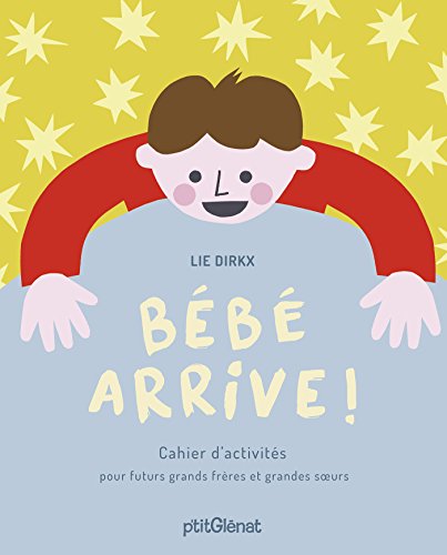 Bebe Arrive ! : Cahier d'activités pour futurs grands frères et grandes soeurs