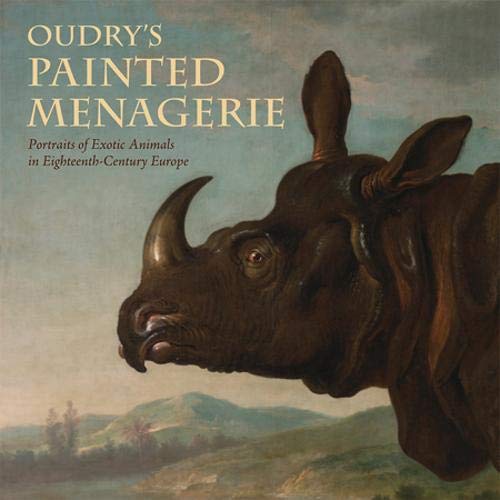 Oudrey′s Painted Menagerie - Portraits of Exotic Animals in Eighteenth-Century Europe livre